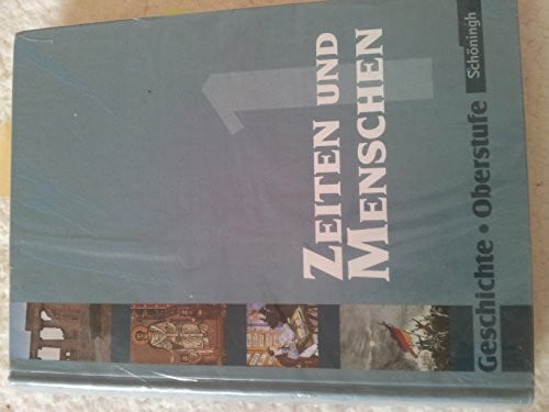 Zeiten und Menschen - Geschichtswerk für die Oberstufe - Ausgabe Nordrhein-Westfalen u.a.: Zeiten und Menschen - Geschichtswerk für die Oberstufe - Stammausgabe: Band 1