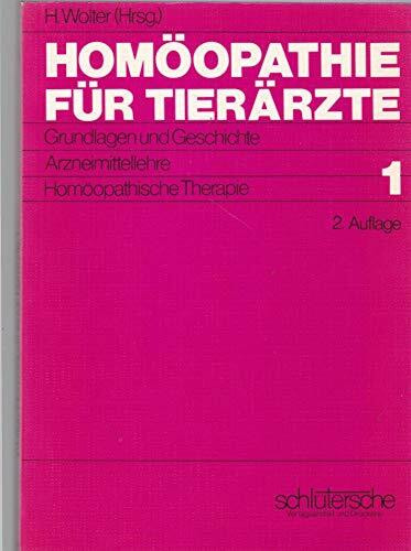 Homöopathie für Tierärzte, in 2 Bdn., Bd.1, Grundlagen und Geschichte, Arzneimittellehre, Homöopathische Therapie