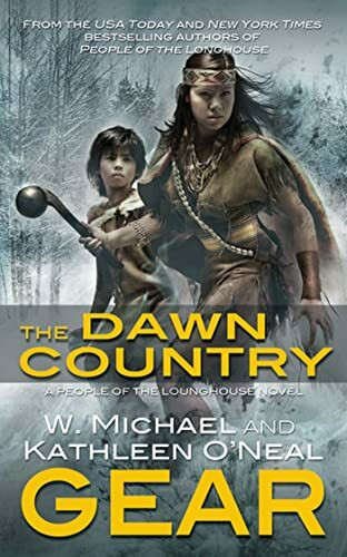 The Dawn Country: Book Two of the People of the Longhouse Series (North America's Forgotten Past, Band 18)