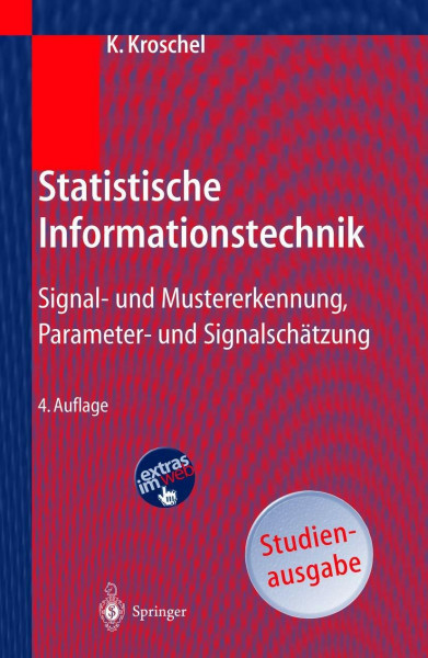 Statistische Informationstechnik: Signal- und Mustererkennung, Parameter- und Signalschätzung: Signal- und Mustererkennung, Parameter- und Signalschätzung