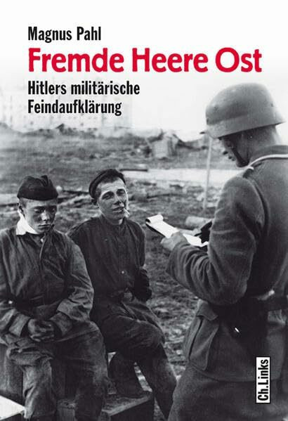 Fremde Heere Ost: Hitlers militärische Feindaufklärung