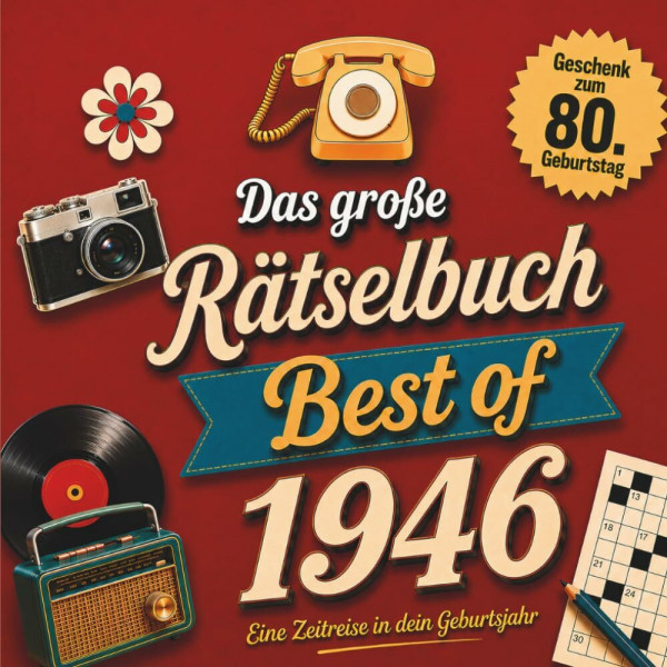 Das große Rätselbuch – Best of 1946: Rätsel, Quizfragen und Schätzspiele zum Erinnern, Lachen und Mitmachen. Das besondere Geschenk zum 80. Geburtstag