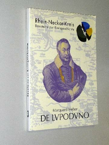 Marquard Freher. DE LVPODVNO. Die erste Beschreibung des alten Ladenburg von 1618: Lat. /Dt. (Baustein)