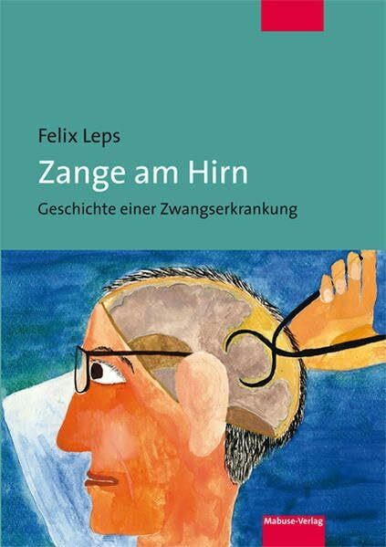 Zange am Hirn. Geschichte einer Zwangserkrankung