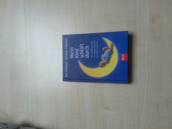 Mein Kind schläft durch: Der natürliche Weg zu ruhigen Nächten für Gross und Klein