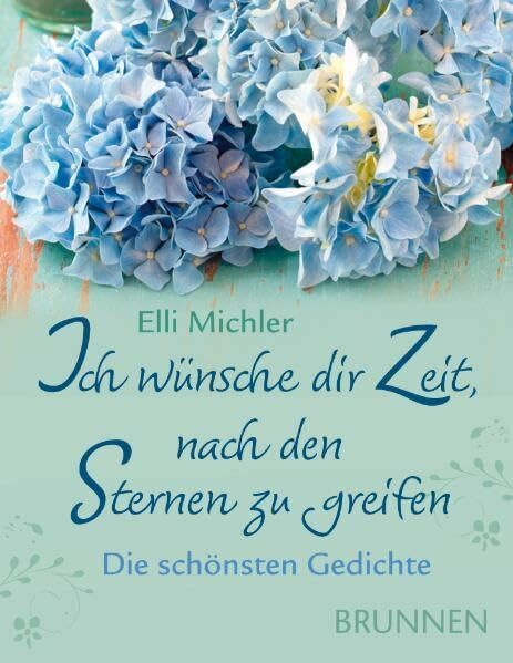 Ich wünsche dir Zeit, nach den Sternen zu greifen - Die schönsten Gedichte: Minibuch