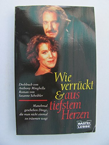 Wie verrückt & aus tiefstem Herzen (Allgemeine Reihe. Bastei Lübbe Taschenbücher)