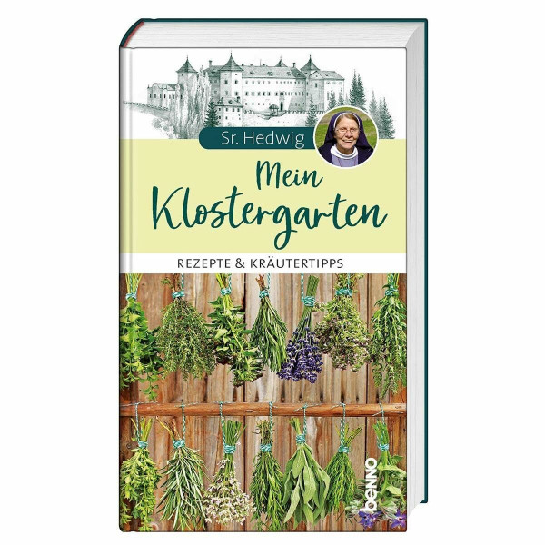 Mein Klostergarten: Rezepte & Kräutertipps