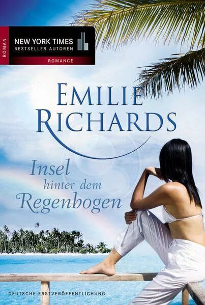 Insel hinter dem Regenbogen: Roman. Deutsche Erstveröffentlichung (New York Times Bestseller Autoren: Romance)
