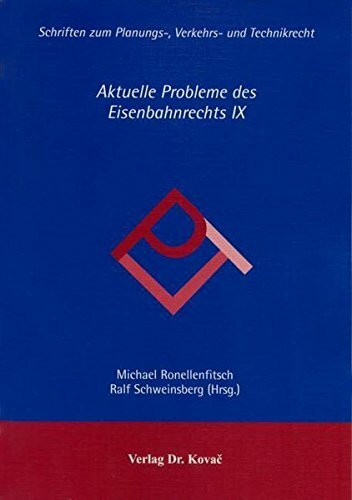 Aktuelle Probleme des Eisenbahnrechts / Aktuelle Probleme des Eisenbahnrechts: Vorträge im Rahmen der Tagung am 3.-5. September 2003 in Tübingen