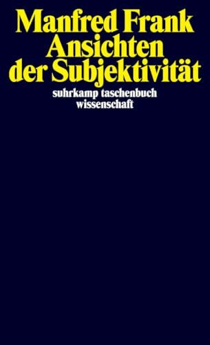 Ansichten der Subjektivität (suhrkamp taschenbuch wissenschaft)