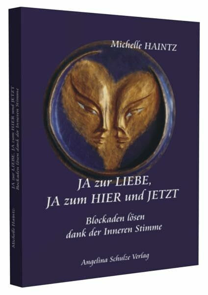 JA zur LIEBE, JA zum HIER und JETZT: Blockaden lösen dank der inneren Stimme