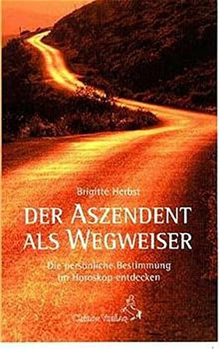 Der Aszendent als Wegweiser: Die persönliche Bestimmung im Horoskop entdecken
