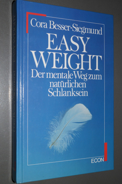 Easy Weight. Der mentale Weg zum natürlichen Schlanksein