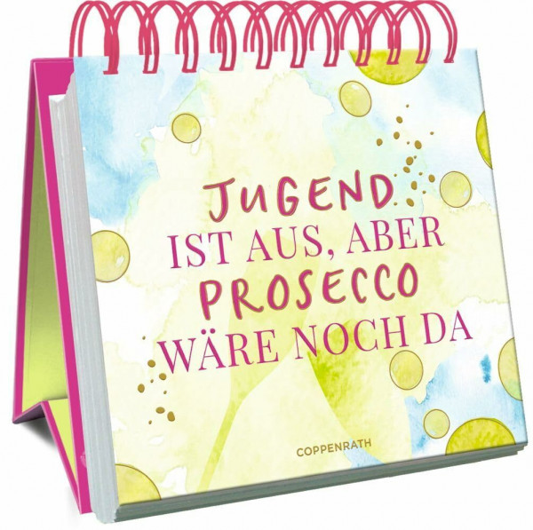 Jugend ist aus, aber Prosecco wäre noch da (Großes Spiralaufstellbuch)