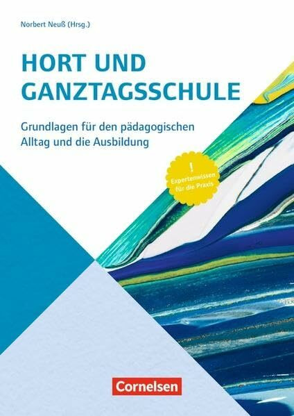 Handbuch: Hort und Ganztagsschulen: Grundlagen für den pädagogischen Alltag und die Ausbildung. Buch: Grundlagen für den pädagogischen Alltag und die Ausbildung. Expertenwissen für die Praxis