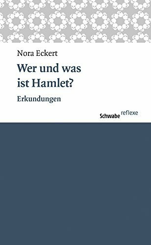 Wer und was ist Hamlet?: Erkundungen (Schwabe reflexe, Band 49)