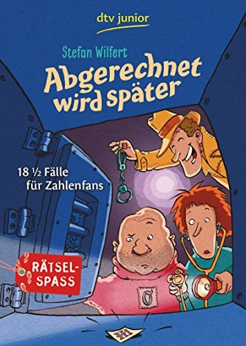 Abgerechnet wird später: 18 1/2 Fälle für Zahlenfans (dtv junior)