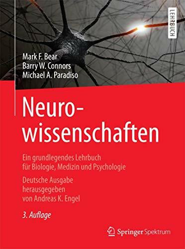 Neurowissenschaften: Ein grundlegendes Lehrbuch für Biologie, Medizin und Psychologie