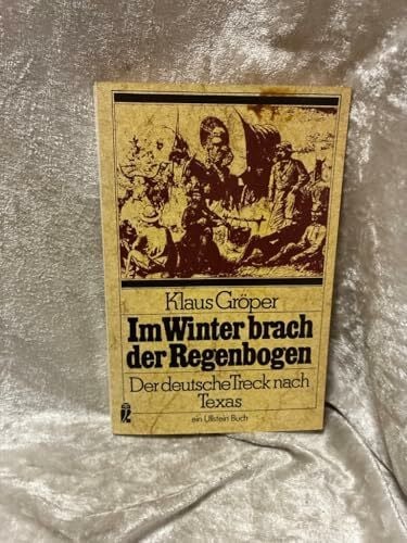 Im Winter brach der Regenbogen. Der deutsche Treck nach Texas.
