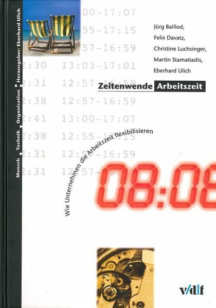Zeitenwende Arbeitszeit: Wie Unternehmen die Arbeitszeit flexibilisieren (Mensch - Technik - Organisation)
