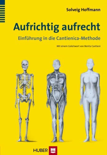 Aufrichtig aufrecht: Einführung in die Cantienica-Methode