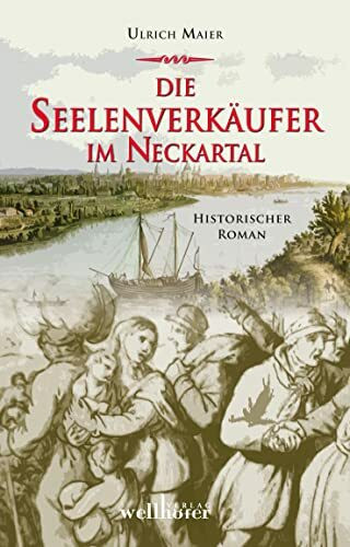 Die Seelenverkäufer im Neckartal: Historischer Roman