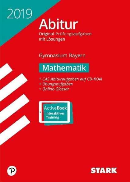 STARK Abiturprüfung Bayern 2019 - Mathematik: Original-Prüfungsaufgaben mit Lösungen 2015 bis 2018. CAS-Abituraufgaben auf CD-ROM. Online-Glossar. Mit Online-Zugang