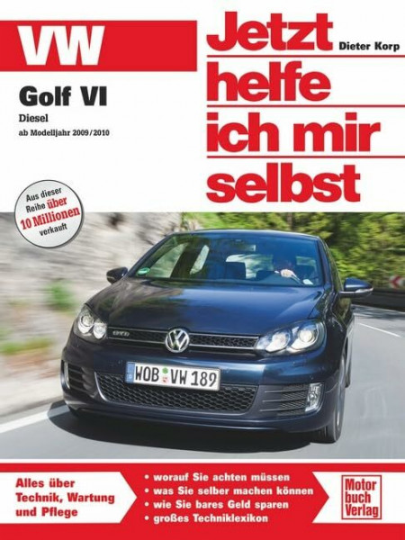 VW Golf VI Diesel - ab Modelljahr 2009/2010: Alles über Technik, Wartung und Pflege (Jetzt helfe ich mir selbst)