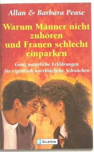 Warum Männer nicht zuhören und Frauen schlecht einparken: Ganz natürliche Erklärungen für eigentlich unerklärliche Schwächen (Ullstein Sachbuch)