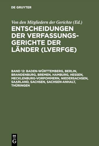 Baden-Württemberg, Berlin, Brandenburg, Bremen, Hamburg, Hessen, Mecklenburg-Vorpommern, Niedersachsen, Saarland, Sachsen, Sachsen-Anhalt, Thüringen: ... der Verfassungsgerichte der Länder (LVerfGE))