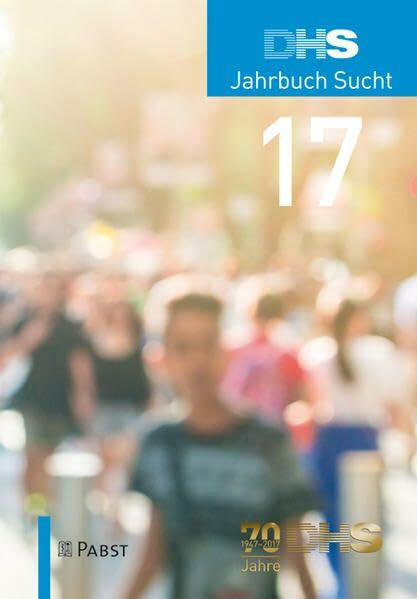 DHS Jahrbuch Sucht 2017: 70 Jahre 1947 -2017