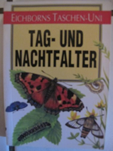 Tag- und Nachtfalter (Eichborns Taschen-Uni)