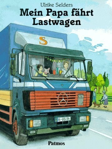 Mein Papa fõhrt Lastwagen Mein Papa fõhrt Lastwagen