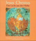 Jesus Christus - Das Licht aus der Höhe: Verkündigung, Glaube, Feier des Herren-Mysteriums in der orthodoxen Kirche