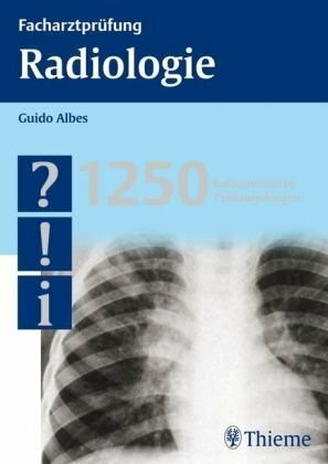 Facharztprüfung Radiologie: 1250 kommentierte Prüfungsfragen