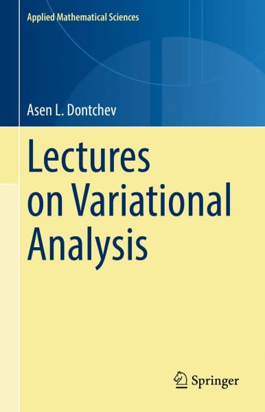Lectures on Variational Analysis (Applied Mathematical Sciences, 205, Band 205)