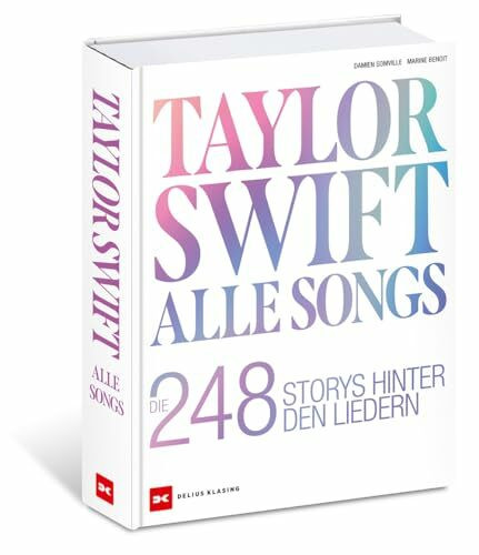 Taylor Swift: Alle Songs. Die 248 Storys hinter den Liedern