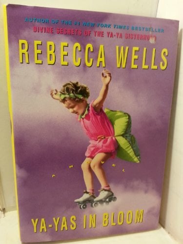 Ya-Yas in Bloom: A Novel Ya-Yas in Bloom: A Novel