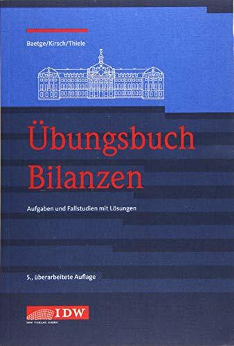 Übungsbuch Bilanzen: Aufgaben und Fallstudien mit Lösungen