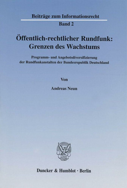 Öffentlich-rechtlicher Rundfunk: Grenzen des Wachstums. Programm- und Angebotsdiversifizierung der Rundfunkanstalten der Bundesrepublik Deutschland. (Beiträge zum Informationsrecht; BIR 2)