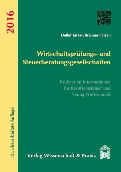 Wirtschaftsprüfungs- und Steuerberatungsgesellschaften 2016: Fakten und Informationen für Berufseinsteiger und Young Professionals