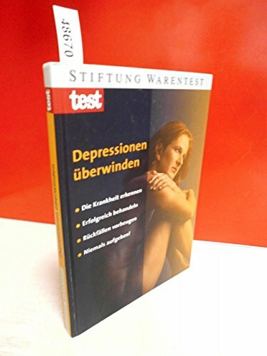 Depressionen überwinden: Die Krankheit erkennen, erfolgreich behandeln, Rückfällen vorbeugen, niemals aufgeben!