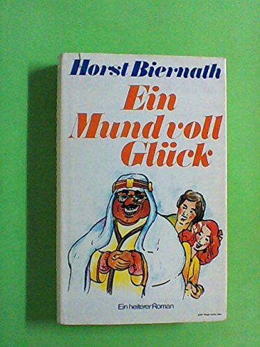 Ein mundvoll Glück. Ein heiterer Roman.