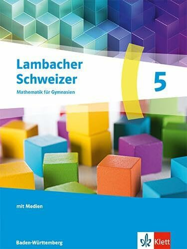 Lambacher Schweizer Mathematik 5. Ausgabe Baden-Württemberg: Schulbuch mit Medien Klasse 5 (Lambacher Schweizer Mathematik. Ausgabe Baden-Württemberg ab 2025)