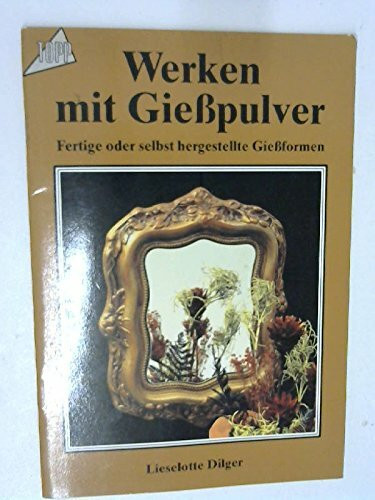 Werken mit Giesspulver: Fertige und selbst hergestellte Giessformen