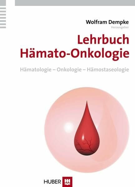 Lehrbuch Hämato-Onkologie: Hämatologie - Onkologie - Hämostaseologie