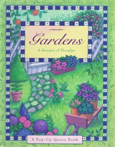 Gardens: A Bouquet of Thoughts (Main Street Editions Pop-Up Books)