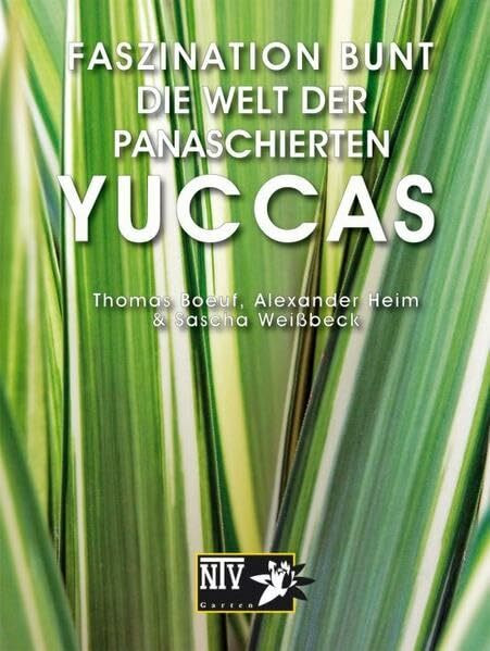 Faszination bunt - Die Welt der panaschierten Yuccas (Bücher für Teich und Garten)