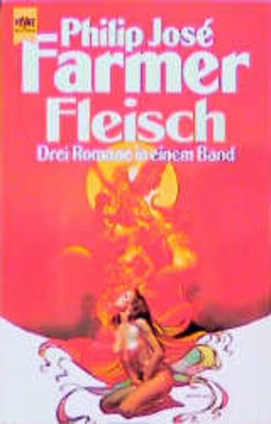 Fleisch, 3 Romane In Einem Band (Heyne Science Fiction Und Fantasy (06))